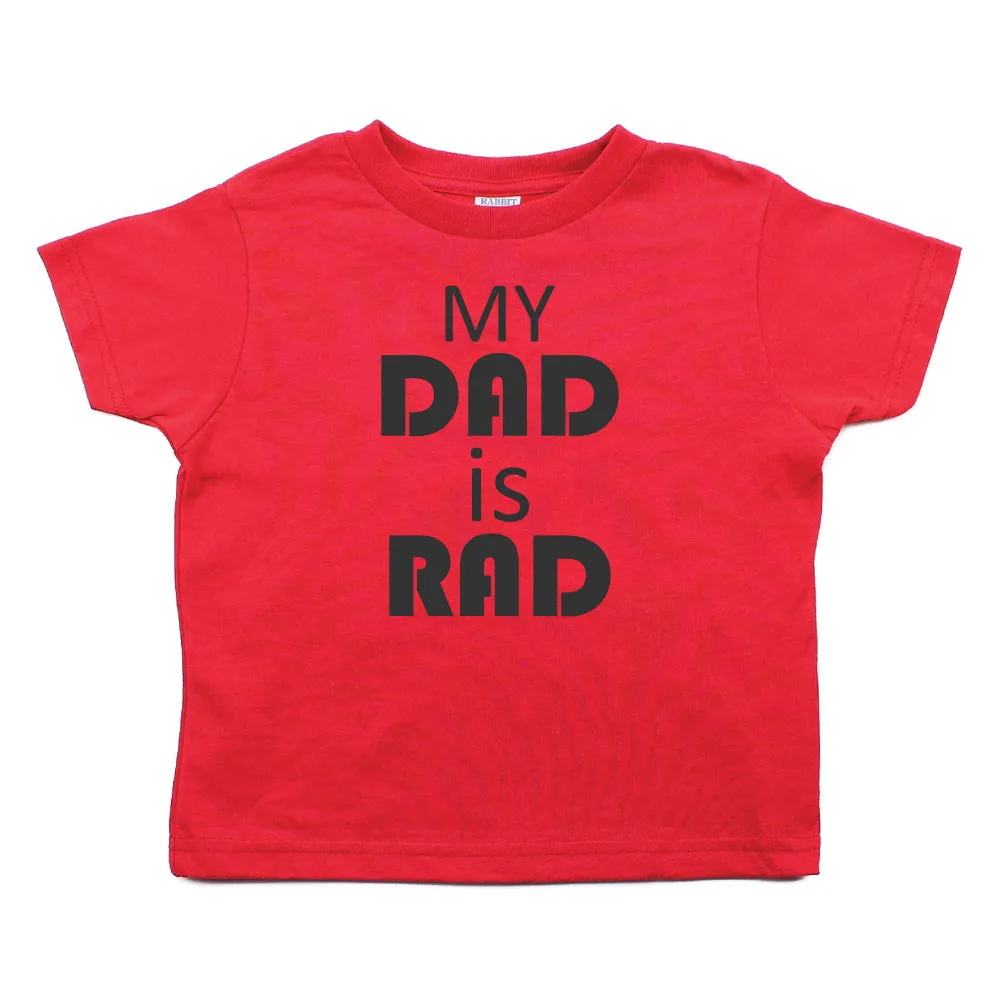 Father's Day My Dad Is Rad Toddler Short Sleeve T-Shirt
