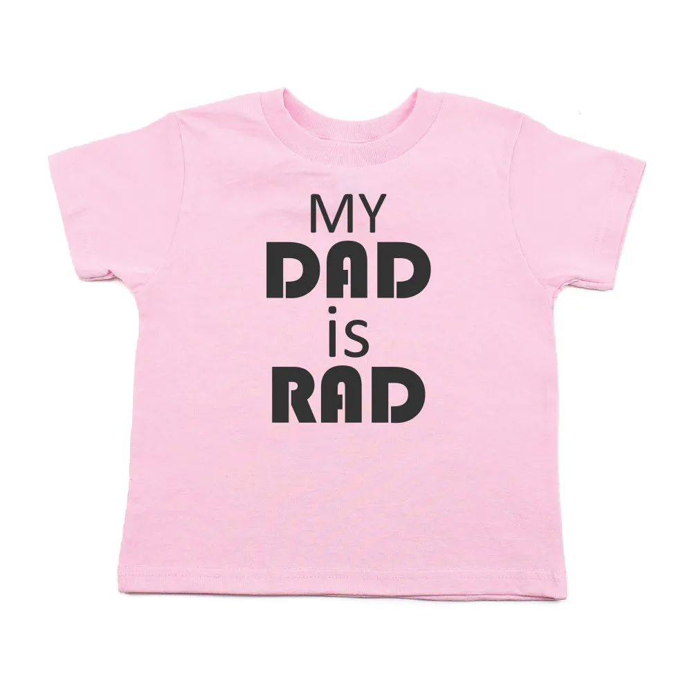 Father's Day My Dad Is Rad Toddler Short Sleeve T-Shirt
